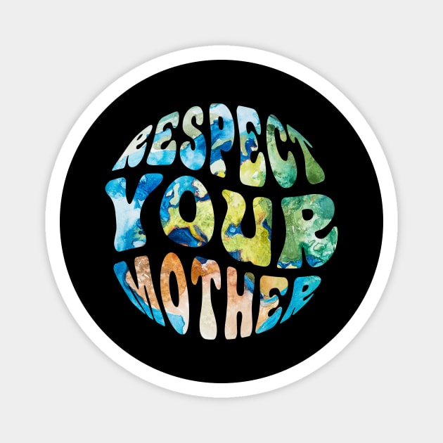 Respect Your Mother Earth Day Groovy Magnet by FrancisDouglasOfficial